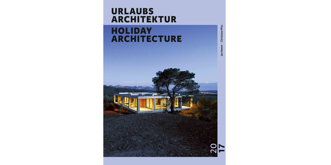 Stilvoll reisen - URLAUBSARCHITEKTUR Selection 2017 Stilvoll reisen - URLAUBSARCHITEKTUR Selection 2017