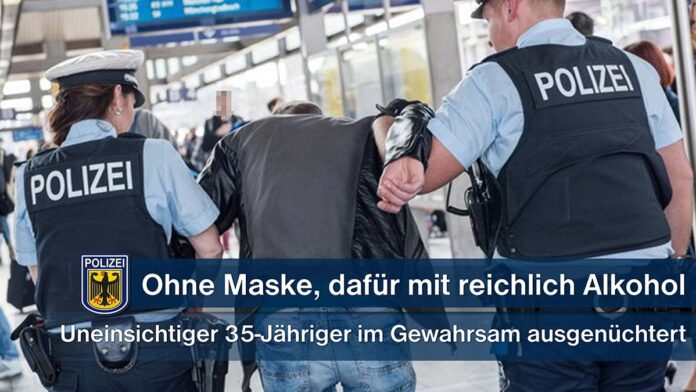 Mit Alkohol aber ohne Mund-Nasen-Bedeckung - Ausnüchterung im Gewahrsam der Bundespolizei Mit Alkohol aber ohne Mund-Nasen-Bedeckung - Ausnüchterung im Gewahrsam der Bundespolizei
