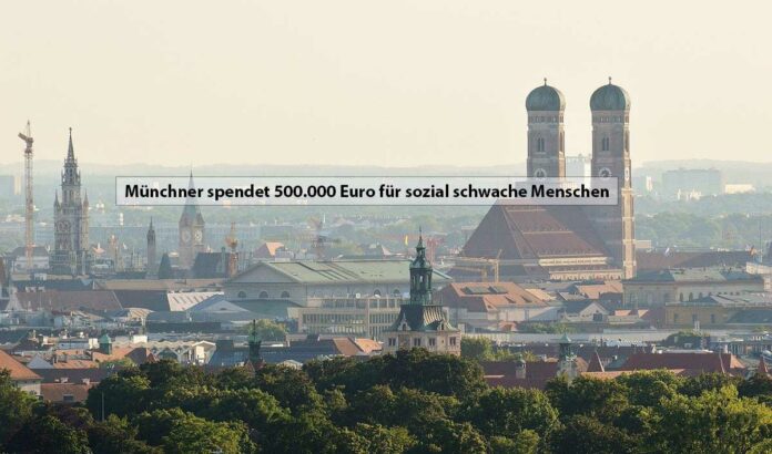 Münchner spendet 500.000 Euro für sozial schwache Menschen Münchner spendet 500.000 Euro für sozial schwache Menschen
