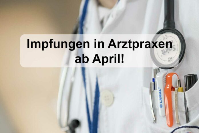 Impfungen in Arztpraxen ab April Impfungen in Arztpraxen ab April