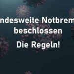 Bundesweite Notbremse beschlossen - Die Regeln!