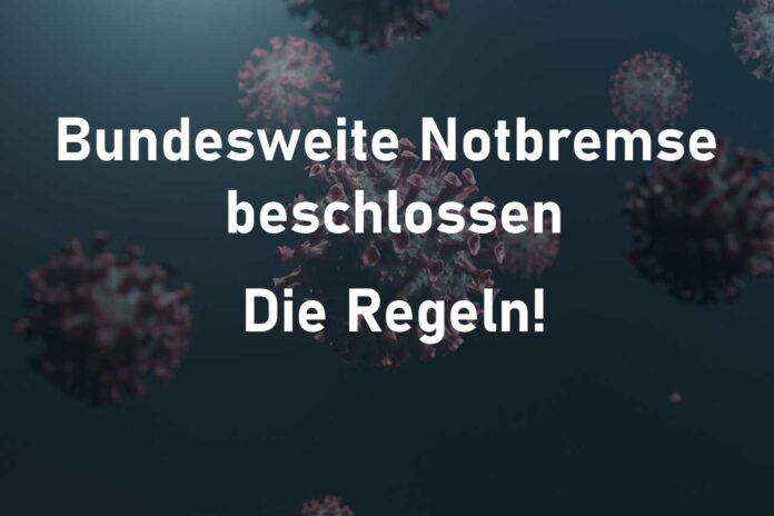 Bundesweite Notbremse beschlossen - Die Regeln! Bundesweite Notbremse beschlossen - Die Regeln!