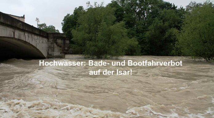 Hochwasser: Bade- und Bootfahrverbot auf der Isar!