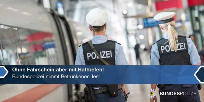 Ohne Fahrschein aber mit Haftbefehl - Bundespolizei nimmt Betrunkenen fest