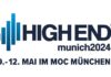 High End 2024 vom 9. bis 12. Mai auf dem Messegelände des MOC München