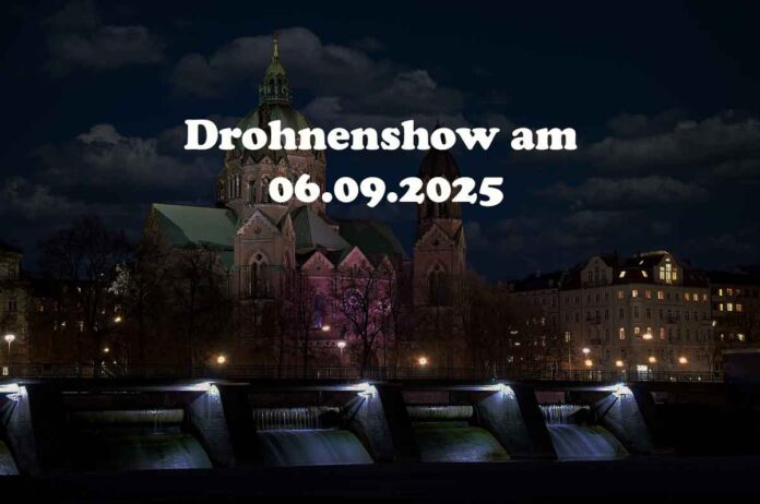 Magisches Lichtspektakel am 06.09.2025 - 150 Drohnen tanzen über München Magisches Lichtspektakel am 06.09.2025 - 150 Drohnen tanzen über München