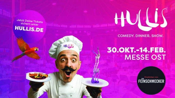 Pures Vergnügen - "HULLIS" - Comedy. Dinner. Show - NEU auf dem Messegelände München-Ost Pures Vergnügen - "HULLIS" - Comedy. Dinner. Show - NEU auf dem Messegelände München-Ost