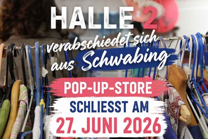 Halle 2 verabschiedet sich aus Schwabing: Pop-up-Store schließt Halle 2 verabschiedet sich aus Schwabing: Pop-up-Store schließt